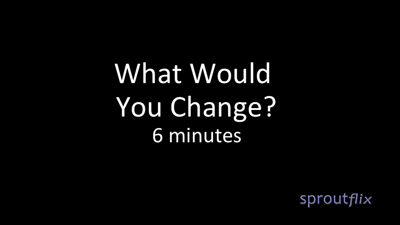 intro-what-would-you-change-sproutflix